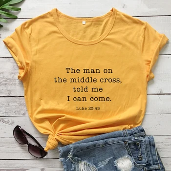 Človek Na Sredini Križa Mi Povedal, da sem Lahko Prišel T-shirt Priložnostne Ženske Kratek Rokav Krščanskem svetem Pismu Tees Tshirt